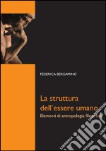 La struttura dell'essere umano. Elementi di antropologia filosofica. E-book. Formato PDF ebook