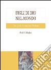 Figli di Dio nel mondo: Un trattato di Antropologia teologica. E-book. Formato PDF ebook