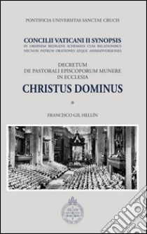 Christus Dominus. Concilii Vaticani II Synopsis. Decretum de pastorali episcoporum munere in Ecclesia. E-book. Formato PDF ebook di Gil Hellin F. (cur.)