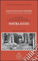 Nostra aetate. Concilii Vaticani II Synopsis. Declaratio de Ecclesia habitudine ad religiones non-christianae. E-book. Formato PDF ebook