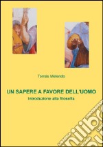 Un sapere a favore dell'uomo. Introduzione alla filosofia. E-book. Formato PDF ebook