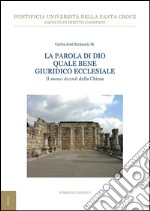 La Parola di Dio quale bene giuridico ecclesiale. Il «munus docendi» della Chiesa. E-book. Formato PDF ebook