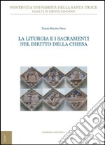 La liturgia e i sacramenti nel diritto della Chiesa: Seconda edizione italiana ampliata e aggiornata a cura di Antonio S. Sánchez-Gil. E-book. Formato PDF