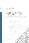 La dignità dell'uomo come principio sociale. Il contributo della fede cristiana allo Stato secolare. E-book. Formato PDF ebook