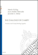 The Challenge of Charity: Freedom And Charity Working Together. E-book. Formato PDF ebook