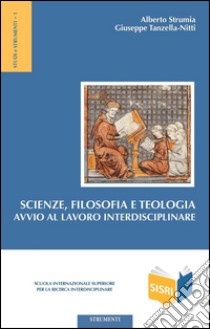 Scienze, Filosofia e Teologia: Avvio al lavoro interdisciplinare. E-book. Formato EPUB ebook di Giuseppe Tanzella-Nitti