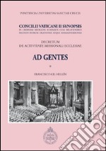 Ad gentes. Concilii vaticani II synopsis. Decretum de activitate missionali ecclesiae. E-book. Formato PDF ebook