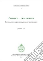 Credibile… quia ineptum: Tertulliano y el problema de la interpretación. E-book. Formato PDF ebook