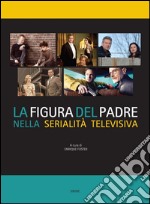 La figura del padre nella serialità televisiva. E-book. Formato EPUB ebook