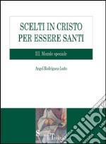 Scelti in Cristo per essere santi. III. Morale speciale. E-book. Formato PDF ebook