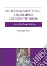 Introduzione al Pentateuco e ai libri storici dell'Antico Testamento: Manuale di Sacra Scrittura. E-book. Formato PDF