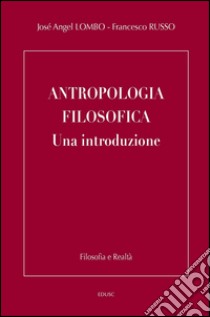 Antropologia filosofica. Una introduzione. E-book. Formato PDF ebook di José A. Lombo