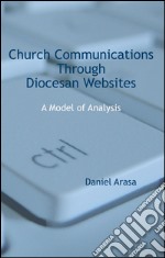 Church communications through diocesan websites. A model of analysis. E-book. Formato PDF ebook