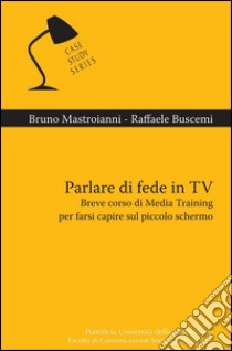 Parlare di fede in TV. E-book. Formato EPUB ebook di Bruno Mastroianni