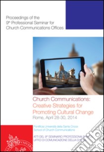 Church communication: creative strategies for promoting cultural change. E-book. Formato EPUB ebook di Arasa D. (cur.); Mendoza C. (cur.); Tapia-Velasco S. (cur.)