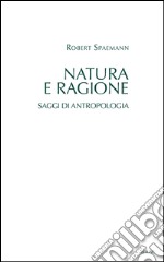 Natura e ragione. Saggi di antropologia. E-book. Formato PDF ebook