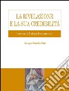 La rivelazione e la sua credibilita`: Percorso di Teologia Fondamentale. E-book. Formato PDF ebook