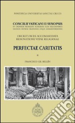 Perfectae Caritatis: Concilii Vaticani II Synopsis Decretum de accomodata renovatione vitae religiosae. E-book. Formato PDF ebook