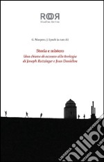 Storia e mistero: Una chiave di accesso alla teologia di Joseph Ratzinger e Jean Danielou. E-book. Formato PDF ebook