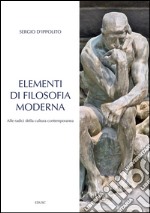 Elementi di filosofia moderna: Alle radici della cultura contemporanea. E-book. Formato PDF