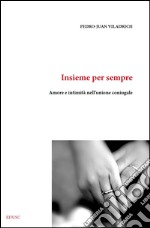 Insieme per sempre. Amore e intimità nell'unione coniugale. E-book. Formato EPUB ebook