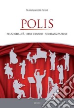 Polis: Relazionalità, Bene comune, secolarizzazione. E-book. Formato EPUB ebook