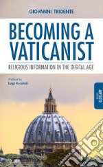 Becoming a Vaticanist: Religious Information in the Digital Age. E-book. Formato PDF ebook