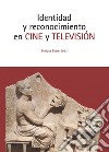 Identidad y reconocimiento en Cine y Televisión. E-book. Formato PDF ebook