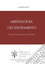 Mistagogia dei sacramenti: Appunti di Teologia Liturgico-Sacramentaria. E-book. Formato PDF ebook