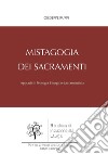 Mistagogia dei sacramenti: Appunti di Teologia Liturgico-Sacramentaria. E-book. Formato PDF ebook