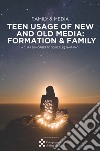 Teen Usage of New and Old Media: Formation & Family. E-book. Formato PDF ebook di Noberto González Gaitano