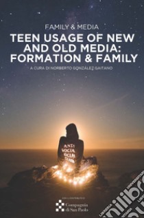 Teen Usage of New and Old Media: Formation & Family. E-book. Formato EPUB ebook di Noberto González Gaitano