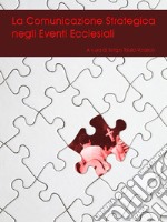 La comunicazione strategica negli eventi ecclesiali. E-book. Formato PDF ebook