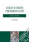 Scelti in Cristo per essere santi. II Morale Teologale. E-book. Formato PDF ebook