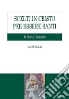 Scelti in Cristo per essere santi. II Morale Teologale. E-book. Formato EPUB ebook