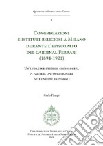 Congregazioni e Istituti Religiosi a Milano durante l'episcopato del cardinal Ferrari (1894-1921): Un'indagine storico-sociologica a partire dai questionari delle visite pastorali. E-book. Formato EPUB ebook