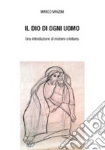 Il Dio di ogni uomo: Una introduzione al mistero cristiano. E-book. Formato PDF ebook