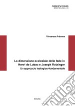 La dimensione ecclesiale della fede in Henri de Lubac e Joseph Ratzinger: Un approccio teologico-fondamentale. E-book. Formato PDF