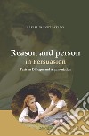 Reason and Person in Persuasion: Texts on Dialogue and Argumentation. E-book. Formato PDF ebook