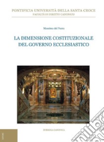 La dimensione costituzionale del governo ecclesiastico. E-book. Formato PDF ebook di Massimo Del Pozzo