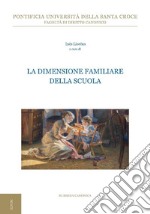 La dimensione familiare della scuola: II Giornata interdisciplinare di studio sull’antropologia giuridica della famiglia. E-book. Formato EPUB ebook