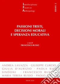 Passioni tristi, decisioni morali e speranza educativa. E-book. Formato EPUB ebook