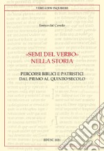 Semi del Verbo nella storia: Percorsi biblici e patristici dal primo al quinto secolo. E-book. Formato PDF