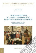 I Fori competenti e le novità introdotte da Mitis Iudex Dominus Iesus: Studio delle fonti del can. 1672: analisi storico-comparativa. E-book. Formato PDF ebook