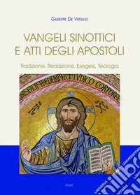 Vangeli Sinottici e Atti degli Apostoli: Tradizione, redazione, esegesi, teologia. E-book. Formato EPUB ebook