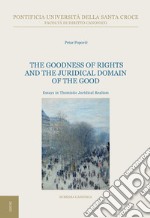The Goodness of Rights and the Juridical Domain of the Good: Essays in Thomistic Juridical Realism. E-book. Formato PDF