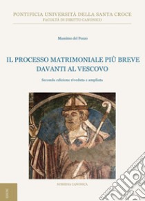 Il processo matrimoniale più breve davanti al vescovo: Seconda edizione riveduta e ampliata. E-book. Formato PDF ebook di Massimo Del Pozzo