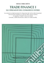 Trade Finance I: Gli strumenti del commercio estero. E-book. Formato PDF ebook