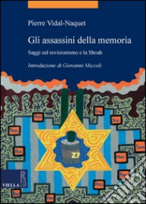 Gli assassini della memoria: Saggi sul revisionismo e la Shoah. E-book. Formato PDF ebook di Giovanni Miccoli