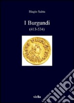 I Burgundi: (413-534). E-book. Formato PDF ebook